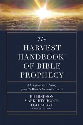 Manualul Harvest(tm) de profeție biblică: O analiză cuprinzătoare de la cei mai importanți experți din lume - The Harvest Handbook(tm) of Bible Prophecy: A Comprehensive Survey from the World's Foremost Experts