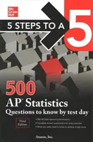 5 Steps to a 5: 500 AP Statistics Questions to Know by Test Day, ediția a treia - 5 Steps to a 5: 500 AP Statistics Questions to Know by Test Day, Third Edition