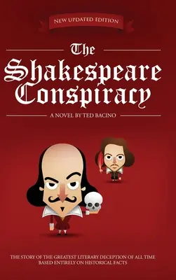 Conspirația Shakespeare: Un roman despre cea mai mare înșelătorie literară din toate timpurile (A Novel About the Greatest Literary Deception of All Time) - The Shakespeare Conspiracy: A Novel About the Greatest Literary Deception of All Time
