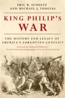 Războiul regelui Filip: Istoria și moștenirea conflictului uitat al Americii - King Philip's War: The History and Legacy of America's Forgotten Conflict
