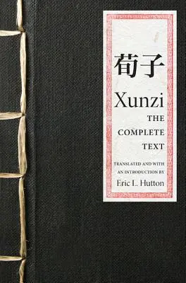 Xunzi: Textul complet - Xunzi: The Complete Text
