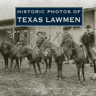 Fotografii istorice ale oamenilor legii din Texas - Historic Photos of Texas Lawmen