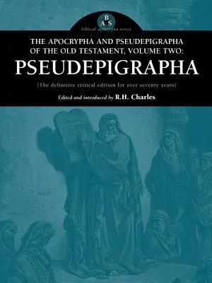 Apocrifele și Pseudepigrafele Vechiului Testament, volumul doi: Pseudepigrafele - The Apocrypha and Pseudepigrapha of the Old Testament, Volume Two: Pseudepigrapha