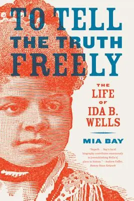 Să spun adevărul liber: Viața lui Ida B. Wells - To Tell the Truth Freely: The Life of Ida B. Wells