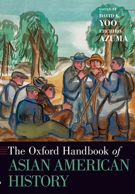 Manualul Oxford de istorie a Americii de origine asiatică - The Oxford Handbook of Asian American History