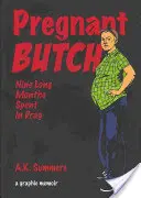 Butch însărcinată: Nouă luni lungi petrecute în travesti - Pregnant Butch: Nine Long Months Spent in Drag
