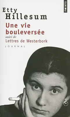Une Vie Bouleversee, Jurnal 1941-1943 - Une Vie Bouleversee, Journal 1941-1943