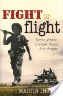 Luptă sau fugă: Marea Britanie, Franța și drumurile dinspre Imperiu - Fight or Flight: Britain, France, and the Roads from Empire