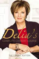 Cursul complet de gătit al Deliei Smith - Delia Smith's Complete Cookery Course