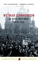 Comunismul de la Weimar ca mișcare de masă 1918-1933 - Weimar Communism as Mass Movement 1918-1933