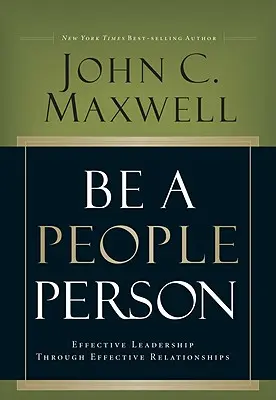 Be a People Person: Leadership eficient prin relații eficiente - Be a People Person: Effective Leadership Through Effective Relationships
