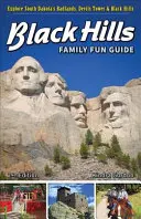 Ghidul de distracție al familiei Black Hills: Explorați Badlands, Devils Tower și Black Hills din Dakota de Sud - Black Hills Family Fun Guide: Explore South Dakota's Badlands, Devils Tower & Black Hills