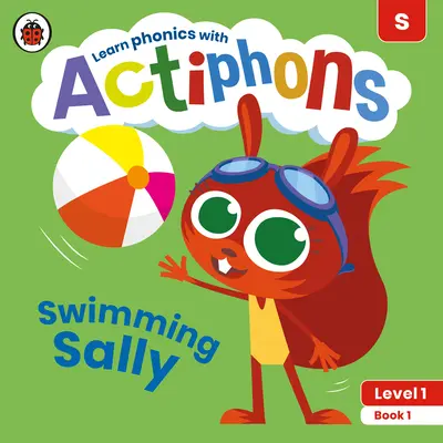 Actiphons Level 1 Book 1 Swimming Sally: Învață fonică și fii activ cu Actiphons! - Actiphons Level 1 Book 1 Swimming Sally: Learn Phonics and Get Active with Actiphons!