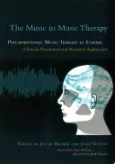 Muzica în terapia prin muzică: Terapia muzicală psihodinamică în Europa: Abordări clinice, teoretice și de cercetare - The Music in Music Therapy: Psychodynamic Music Therapy in Europe: Clinical, Theoretical and Research Approaches