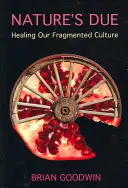 Nature's Due: Vindecarea culturii noastre fragmentate - Nature's Due: Healing Our Fragmented Culture
