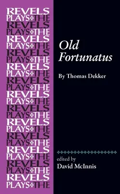 Bătrânul Fortunatus: De Thomas Dekker - Old Fortunatus: By Thomas Dekker