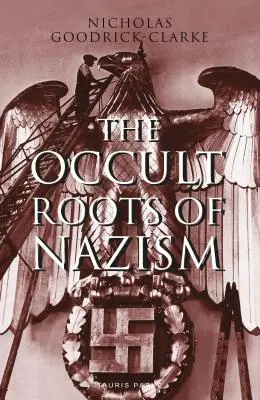 Rădăcinile oculte ale nazismului: Cultele ariene secrete și influența lor asupra ideologiei naziste - The Occult Roots of Nazism: Secret Aryan Cults and Their Influence on Nazi Ideology