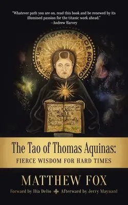 Tao-ul lui Toma de Aquino: Înțelepciune feroce pentru vremuri grele - The Tao of Thomas Aquinas: Fierce Wisdom for Hard Times