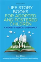 Life Story Books for Adopted and Fostered Children, ediția a doua: O abordare prietenoasă pentru familie - Life Story Books for Adopted and Fostered Children, Second Edition: A Family Friendly Approach