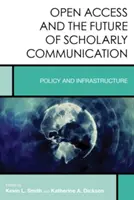 Accesul deschis și viitorul comunicării academice: Politici și infrastructură - Open Access and the Future of Scholarly Communication: Policy and Infrastructure