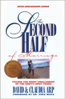 A doua jumătate a căsniciei: Înfruntând cele opt provocări ale anilor cu cuibul gol [Cu ghid de discuție] - The Second Half of Marriage: Facing the Eight Challenges of the Empty-Nest Years [With Discussion Guide]