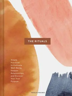 Ritualurile: Simple Practices to Cultivate Well-Being, Deepen Relationships, and Discover Your True Purpose (Spiritual Ritual Book, - The Rituals: Simple Practices to Cultivate Well-Being, Deepen Relationships, and Discover Your True Purpose (Spiritual Ritual Book,