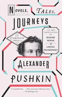 Nuvele, povestiri, călătorii: Proza completă a lui Alexander Pușkin - Novels, Tales, Journeys: The Complete Prose of Alexander Pushkin
