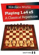 Jocul 1.e4 e5: un repertoriu clasic - Playing 1.e4 e5: A Classical Repertoire