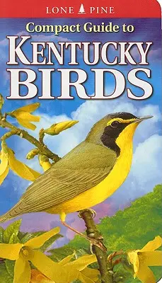 Ghid compact pentru păsările din Kentucky - Compact Guide to Kentucky Birds