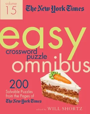 The New York Times Easy Crossword Puzzle Omnibus Volume 15: 200 de puzzle-uri rezolvabile din paginile New York Times - The New York Times Easy Crossword Puzzle Omnibus Volume 15: 200 Solvable Puzzles from the Pages of the New York Times