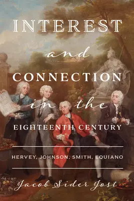 Interes și conexiune în secolul al XVIII-lea: Hervey, Johnson, Smith, Equiano - Interest and Connection in the Eighteenth Century: Hervey, Johnson, Smith, Equiano