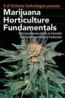 Bazele horticulturii marijuanei: Un ghid cuprinzător pentru cultivarea canabisului și producția de hașiș - Marijuana Horticulture Fundamentals: A Comprehensive Guide to Cannabis Cultivation and Hashish Production