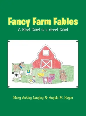 Fabulele fermei Fancy: O faptă bună este o faptă bună - Fancy Farm Fables: A Kind Deed Is a Good Deed