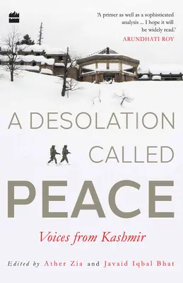 A Desolation Called Peace: Voci din Kashmir - A Desolation Called Peace: Voices from Kashmir