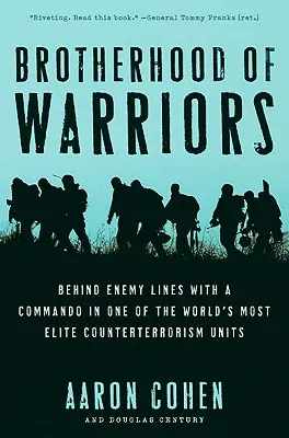 Frăția războinicilor: În spatele liniilor inamice cu un comando în una dintre cele mai de elită unități de contraterorism din lume - Brotherhood of Warriors: Behind Enemy Lines with a Commando in One of the World's Most Elite Counterterrorism Units