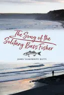 Cântecul pescarului de biban solitar (The Song of the Solitary Bass Fisher) - The Song of the Solitary Bass Fisher