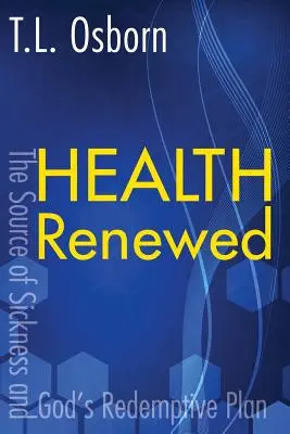 Sănătate reînnoită: Sursa bolii și planul de răscumpărare al lui Dumnezeu (The Source of Sickness and God's Redemptive Plan) - Health Renewed: The Source of Sickness and God's Redemptive Plan