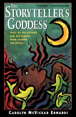The Storyteller's Goddess: Tales of the Goddess and Her Wisdom from Around the World (Povești despre zeiță și înțelepciunea ei din întreaga lume) - The Storyteller's Goddess: Tales of the Goddess and Her Wisdom from Around the World