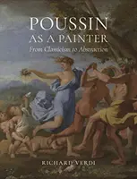 Poussin ca pictor: De la clasicism la abstracție - Poussin as a Painter: From Classicism to Abstraction