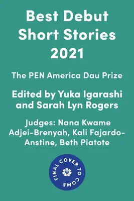 Cele mai bune povestiri de debut 2021: Premiul Pen America Dau - Best Debut Short Stories 2021: The Pen America Dau Prize