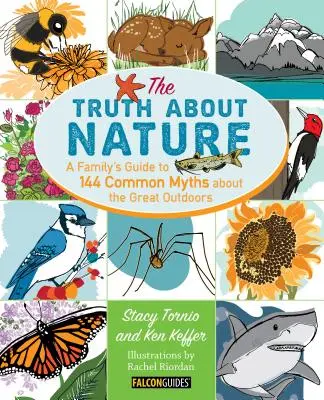 Adevărul despre natură: A Family's Guide to 144 Common Myths about the Great Outdoors (Ghidul unei familii pentru 144 de mituri comune despre viața în aer liber) - Truth about Nature: A Family's Guide to 144 Common Myths about the Great Outdoors