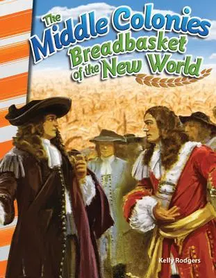 Coloniile de mijloc: Bazinul de pâine al Lumii Noi - The Middle Colonies: Breadbasket of the New World