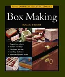 Ghidul complet ilustrat Taunton pentru confecționarea cutiilor - Taunton's Complete Illustrated Guide to Box Making