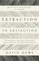 De la extracție la extincție - regândirea relației noastre cu resursele naturale ale Pământului - Extraction to Extinction - Rethinking our Relationship with Earth's Natural Resources