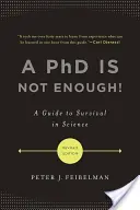 Un doctorat nu este suficient! A Guide to Survival in Science (Ghid de supraviețuire în știință) - A PhD Is Not Enough!: A Guide to Survival in Science