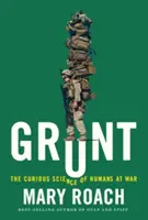Grunt: Știința curioasă a oamenilor în război - Grunt: The Curious Science of Humans at War