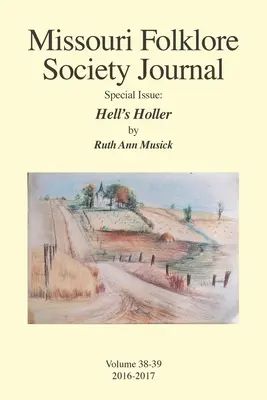 Numărul special al revistei Missouri Folklore Society: Hell's Holler: A Novel Based on the Folklore of the Missouri Chariton Hill Country - Missouri Folklore Society Journal Special Issue: Hell's Holler: A Novel Based on the Folklore of the Missouri Chariton Hill Country