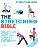 Biblia Stretchingului: Ghidul suprem pentru îmbunătățirea condiției fizice și a flexibilității - The Stretching Bible: The Ultimate Guide to Improving Fitness and Flexibility