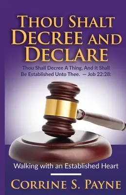 Să decreți și să declari: Umblarea cu o inimă hotărâtă - Thou Shalt Decree and Declare: Walking with an Established Heart
