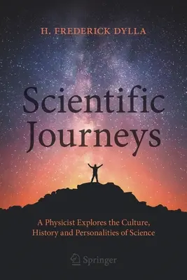 Călătorii științifice: Un fizician explorează cultura, istoria și personalitățile științei - Scientific Journeys: A Physicist Explores the Culture, History and Personalities of Science